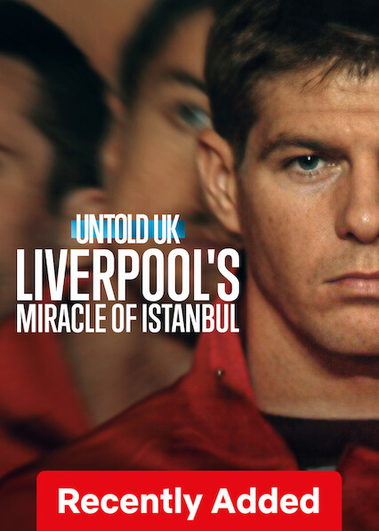 Untold UK: Liverpool’s Miracle of Istanbul