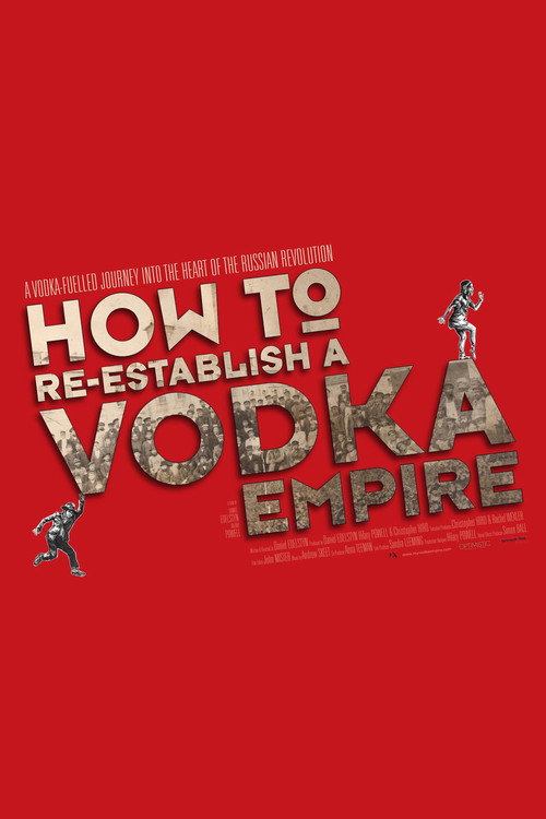 How to Re-Establish a Vodka Empire movie poster
