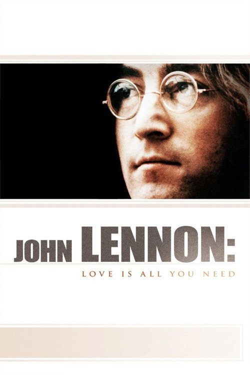 John Lennon: Love Is All You Need movie poster