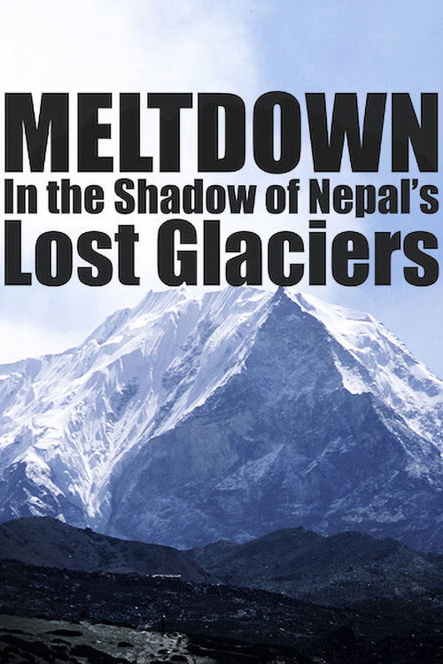 Meltdown: In the Shadow of Nepal’s Lost Glaciers movie poster